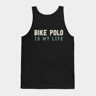 Bike Polo Is My Life Tank Top